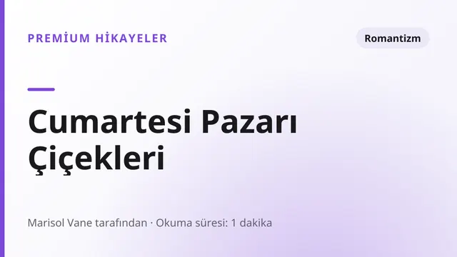 Cumartesi Pazarı Çiçekleri - Romantizm seks hikayesi