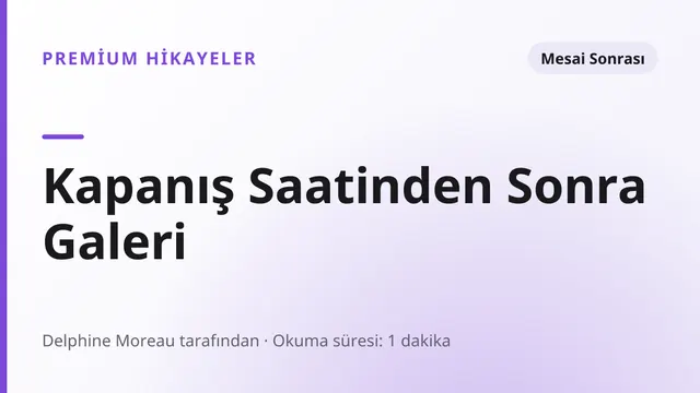 Kapanış Saatinden Sonra Galeri - Mesai Sonrası seks hikayesi