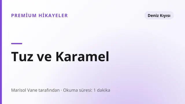 Tuz ve Karamel - Deniz Kıyısı seks hikayesi